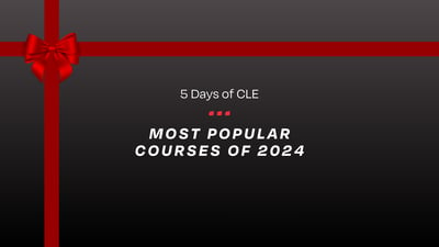 Most Popular CLE Courses for Legal Professionals (5 Days of CLE)