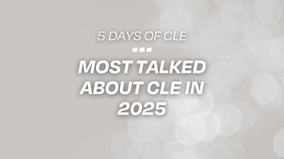 2025's Most Talked-About CLE Courses (5 Days of CLE)
