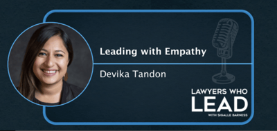 The Power of Empathy in Law | Lawyers Who Lead Podcast